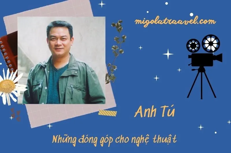 Những đóng góp cho nghệ thuật của Anh Tú