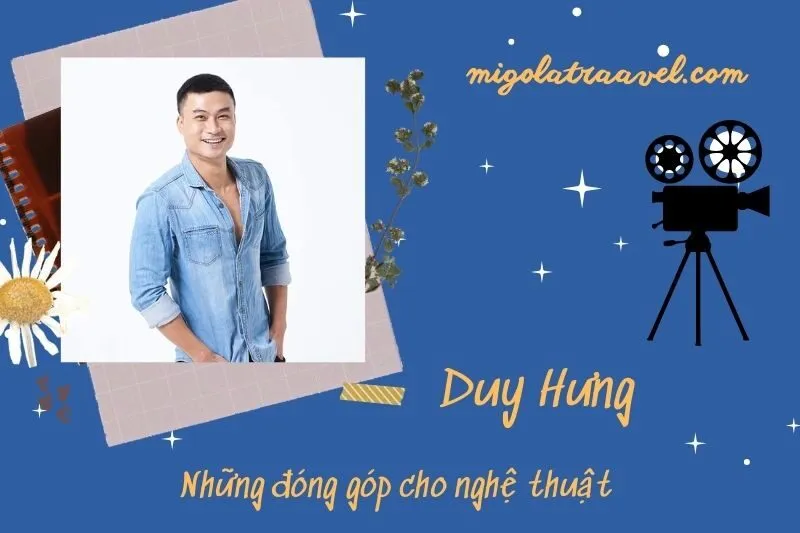 Những đóng góp cho nghệ thuật của Duy Hưng