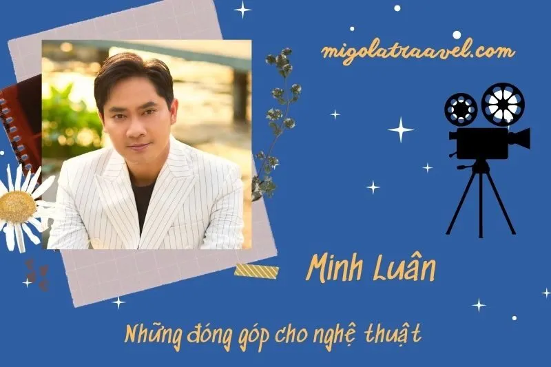 Những đóng góp cho nghệ thuật của Minh Luân