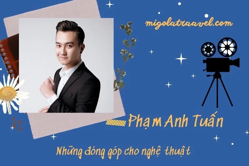 Những đóng góp cho nghệ thuật của PhạM Anh TuấN