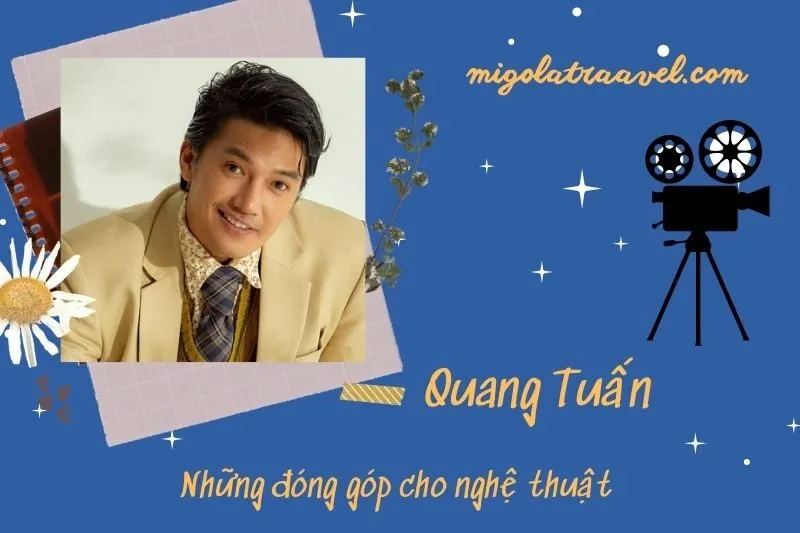 Những đóng góp cho nghệ thuật của Quang TuấN
