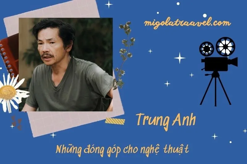 Những đóng góp cho nghệ thuật của Trung Anh