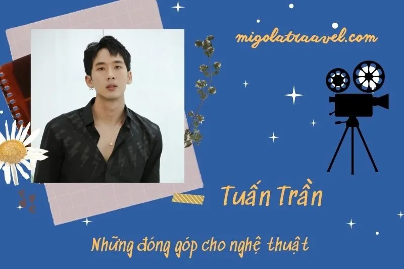 Những đóng góp cho nghệ thuật của TuấN TrầN