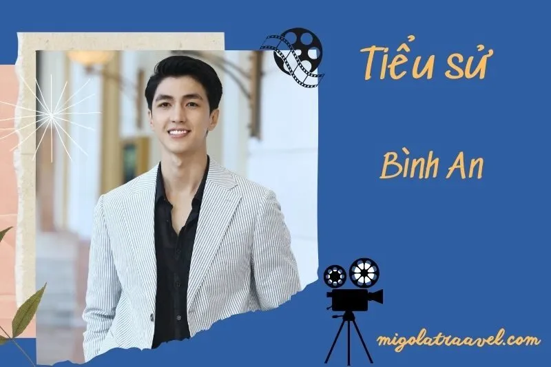 Tìm hiểu diễn viên Bình An cuộc đời và sự nghiệp điện ảnh 2025