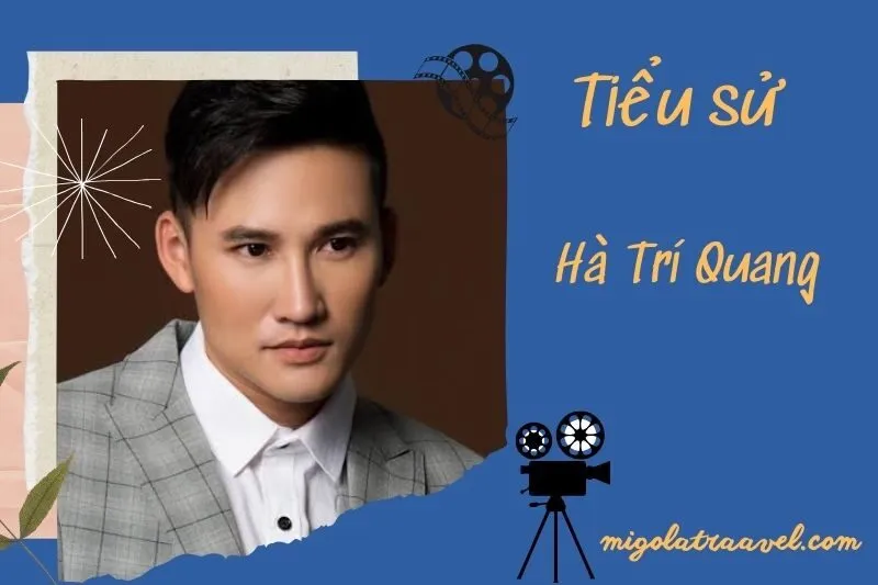 Tìm hiểu diễn viên Hà Trí Quang cuộc đời và sự nghiệp điện ảnh 2025