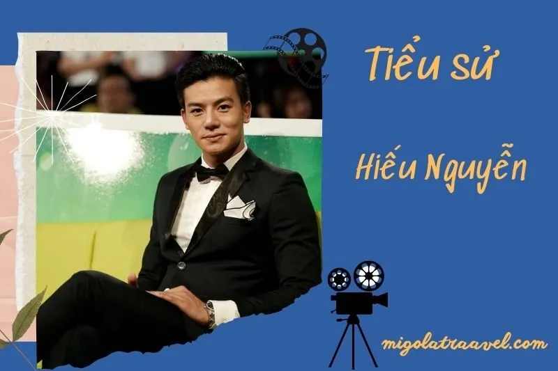 Tìm hiểu diễn viên Hiếu Nguyễn cuộc đời và sự nghiệp điện ảnh 2025