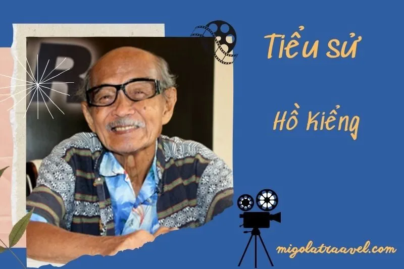 Tìm hiểu diễn viên Hồ Kiểng cuộc đời và sự nghiệp điện ảnh 2025