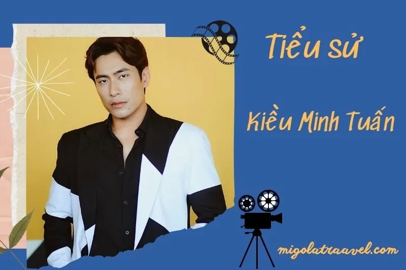 Tìm hiểu diễn viên Kiều Minh Tuấn cuộc đời và sự nghiệp điện ảnh 2025