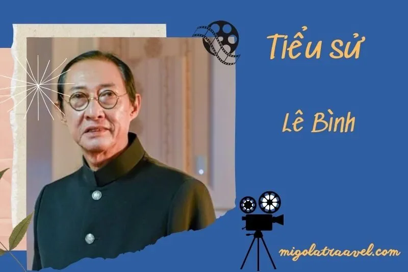 Tìm hiểu diễn viên Lê Bình cuộc đời và sự nghiệp điện ảnh 2025
