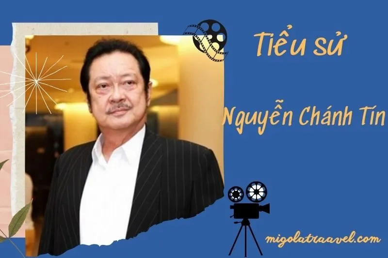 Tìm hiểu diễn viên Nguyễn Chánh Tín cuộc đời và sự nghiệp điện ảnh 2025