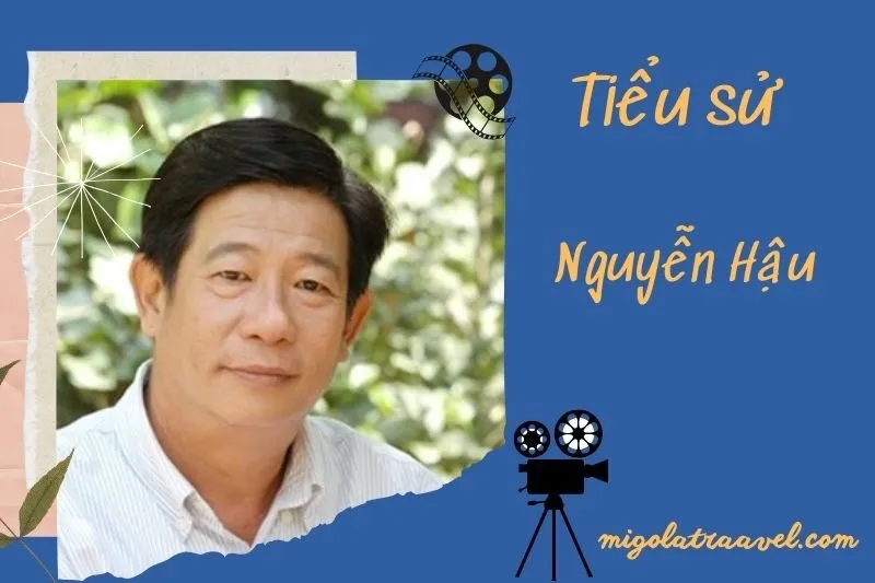 Tìm hiểu diễn viên Nguyễn Hậu cuộc đời và sự nghiệp điện ảnh 2025