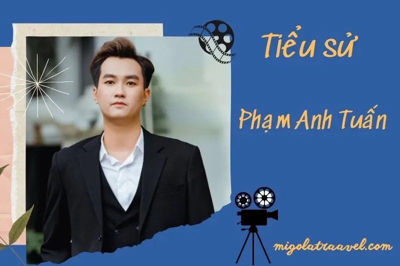 Tìm hiểu diễn viên Phạm Anh Tuấn cuộc đời và sự nghiệp điện ảnh 2025
