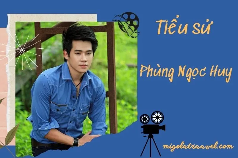 Tìm hiểu diễn viên Phùng Ngọc Huy cuộc đời và sự nghiệp điện ảnh 2025