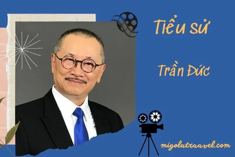 Tìm hiểu diễn viên Trần Đức cuộc đời và sự nghiệp điện ảnh 2025