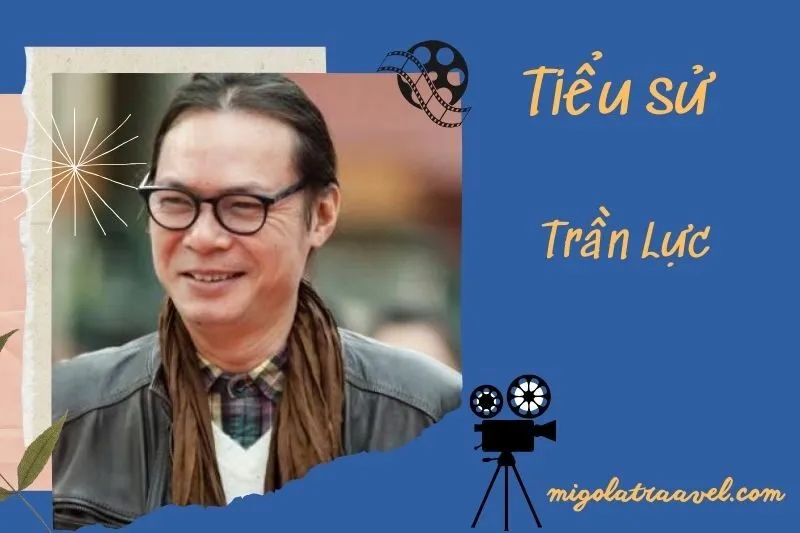 Tìm hiểu diễn viên Trần Lực cuộc đời và sự nghiệp điện ảnh 2025