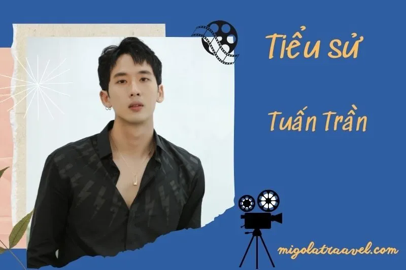 Tìm hiểu diễn viên Tuấn Trần cuộc đời và sự nghiệp điện ảnh 2025