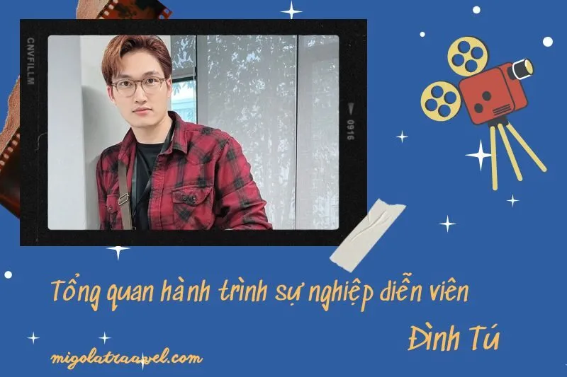 Tổng quan hành trình sự nghiệp diễn viên Đình Tú