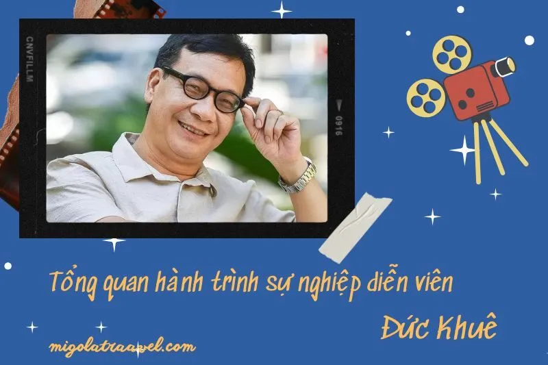 Tổng quan hành trình sự nghiệp diễn viên ĐứC Khuê