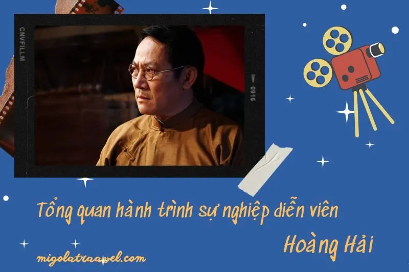 Tổng quan hành trình sự nghiệp diễn viên Hoàng HảI