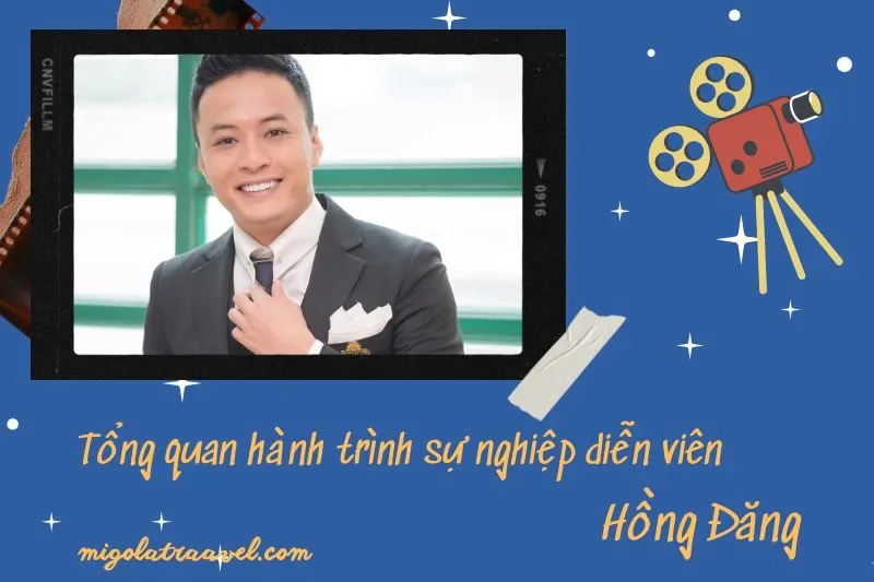 Tổng quan hành trình sự nghiệp diễn viên HồNg Đăng