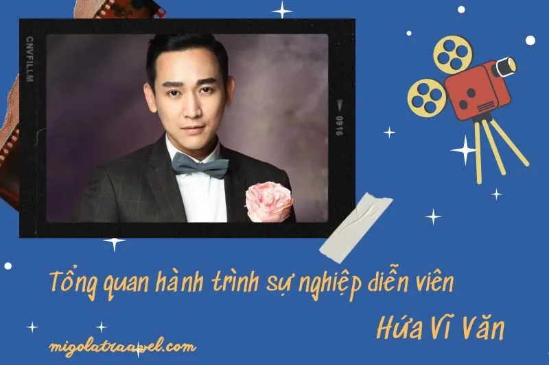 Tổng quan hành trình sự nghiệp diễn viên HứA Vĩ Văn