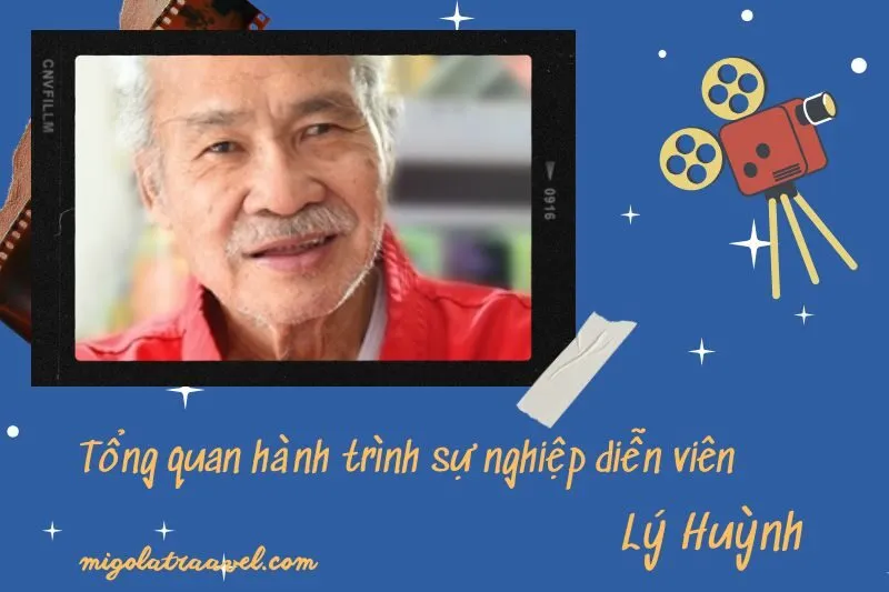 Tổng quan hành trình sự nghiệp diễn viên Lý HuỳNh