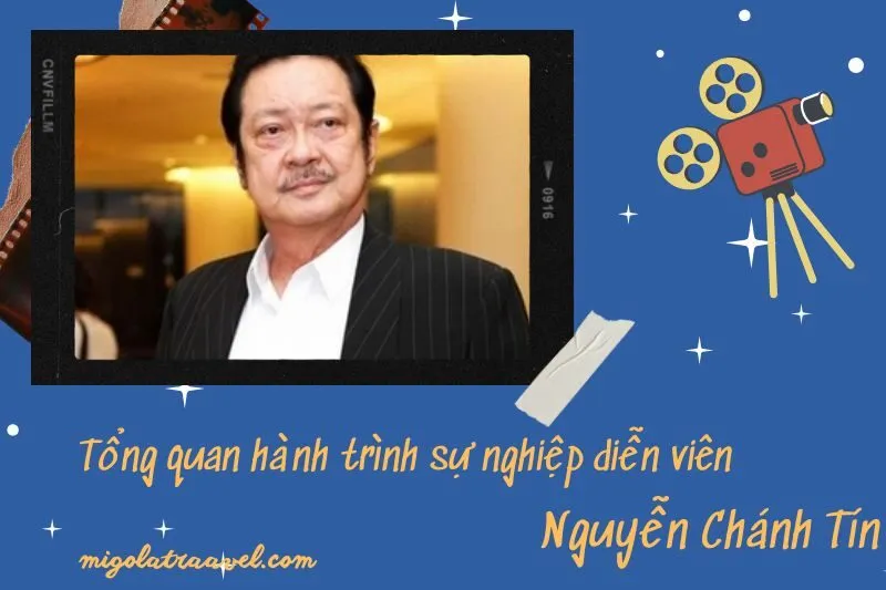 Tổng quan hành trình sự nghiệp diễn viên NguyễN Chánh Tín