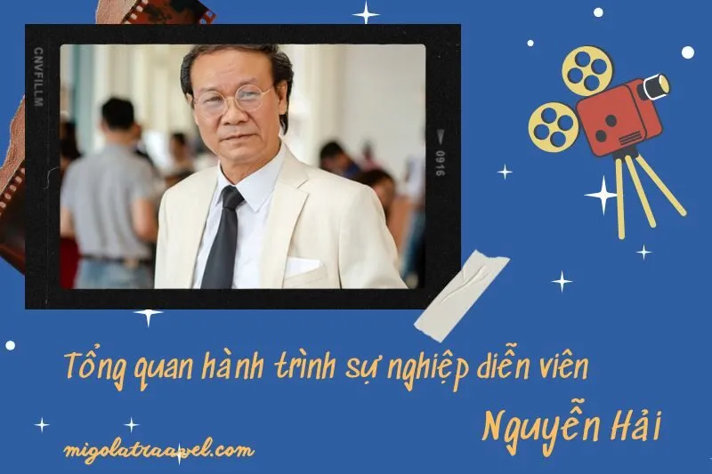 Tổng quan hành trình sự nghiệp diễn viên NguyễN HảI