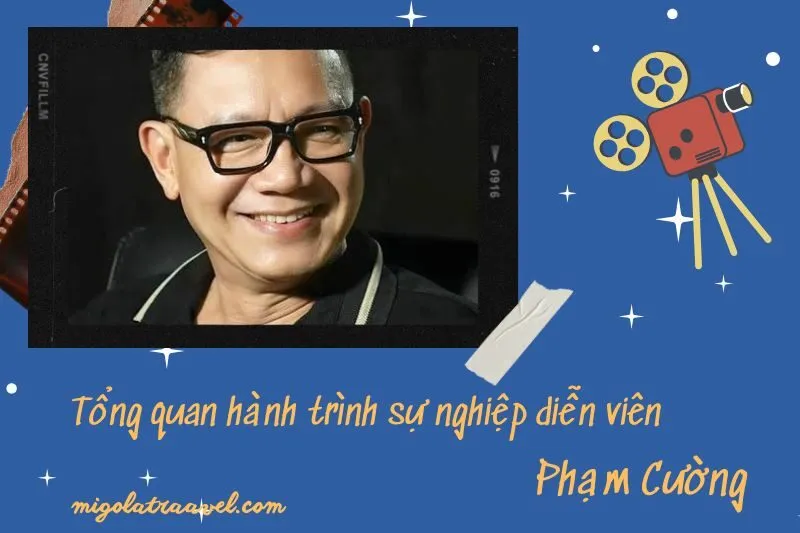 Tổng quan hành trình sự nghiệp diễn viên PhạM CườNg