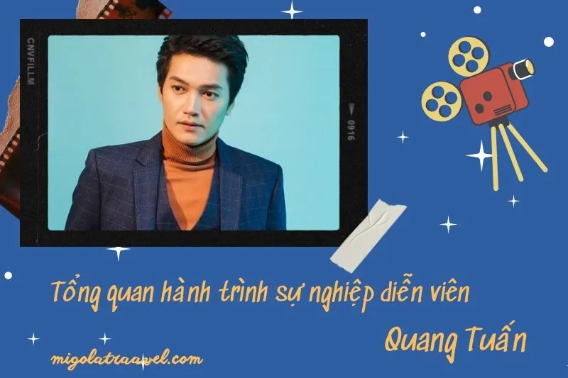 Tổng quan hành trình sự nghiệp diễn viên Quang TuấN