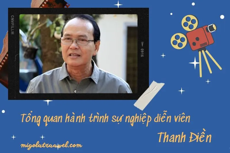 Tổng quan hành trình sự nghiệp diễn viên Thanh ĐiềN