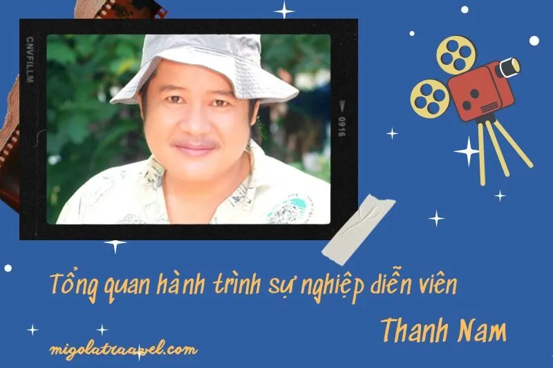 Tổng quan hành trình sự nghiệp diễn viên Thanh Nam