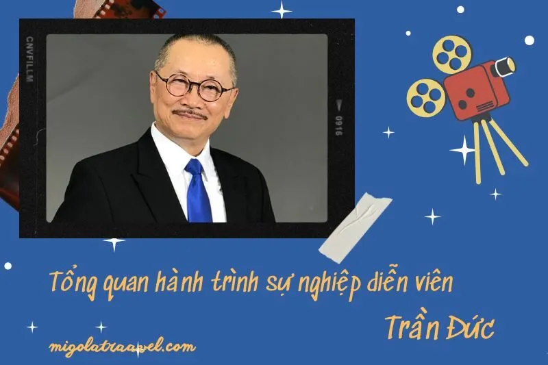 Tổng quan hành trình sự nghiệp diễn viên TrầN ĐứC