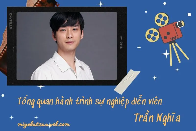 Tổng quan hành trình sự nghiệp diễn viên TrầN Nghĩa