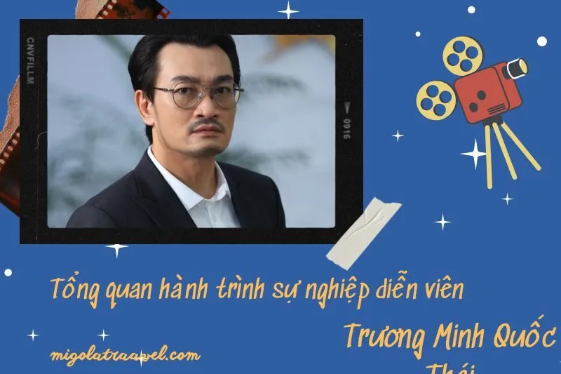 Tổng quan hành trình sự nghiệp diễn viên Trương Minh QuốC Thái