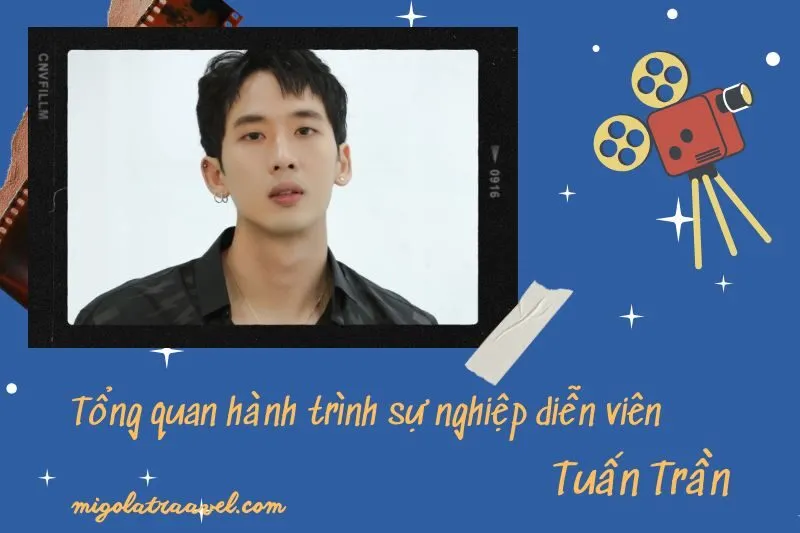 Tổng quan hành trình sự nghiệp diễn viên TuấN TrầN