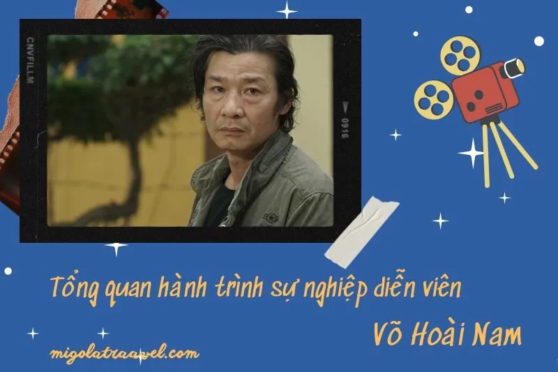 Tổng quan hành trình sự nghiệp diễn viên Võ Hoài Nam
