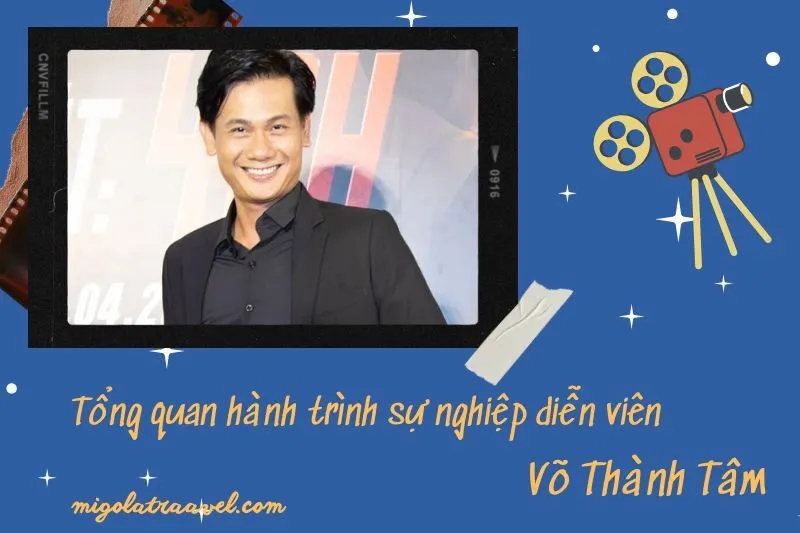 Tổng quan hành trình sự nghiệp diễn viên Võ Thành Tâm