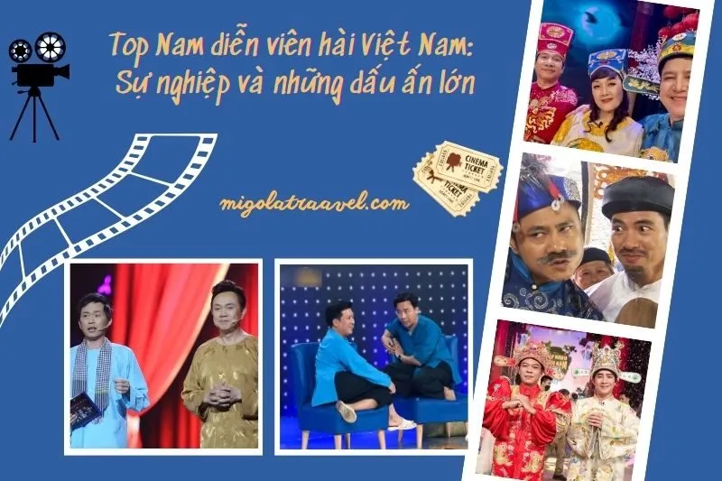 Top Nam diễn viên hài Việt Nam: Sự nghiệp và những dấu ấn lớn