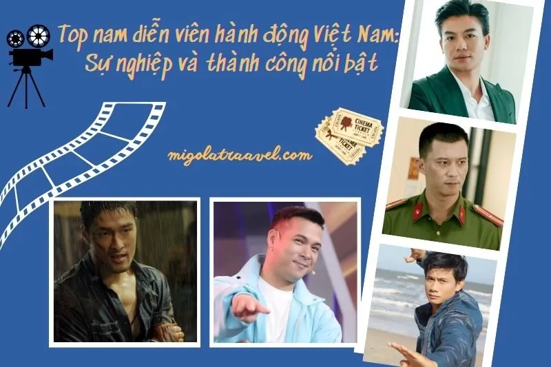 Top nam diễn viên hành động Việt Nam: Sự nghiệp và thành công nổi bật