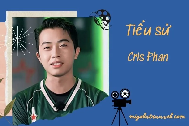 Tiểu Sử Cris Phan 2025: Cuộc Sống và Sự Nghiệp Của Nam YouTuber Nổi Tiếng