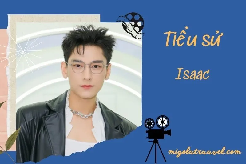 Tiểu sử Isaac 2025: Sự nghiệp âm nhạc và diễn xuất nổi bật
