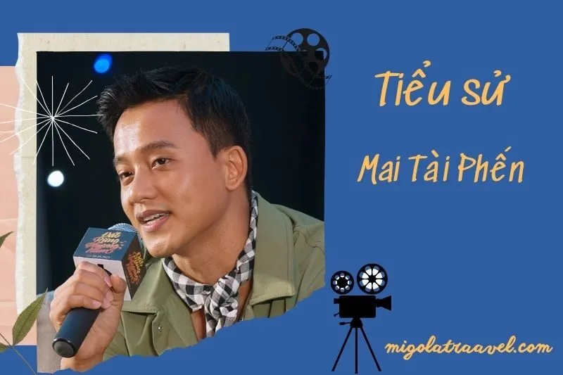Tiểu sử Mai Tài Phến 2025: Sự nghiệp, đời tư và những cột mốc quan trọng