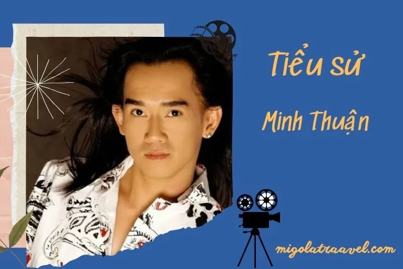 Tiểu sử Minh Thuận 2025: Hành trình sự nghiệp và các ca khúc nổi bật