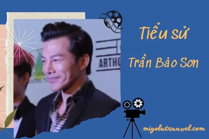 Tiểu sử Trần Bảo Sơn 2025: Sự nghiệp, Hôn nhân và Phim Nổi Bật