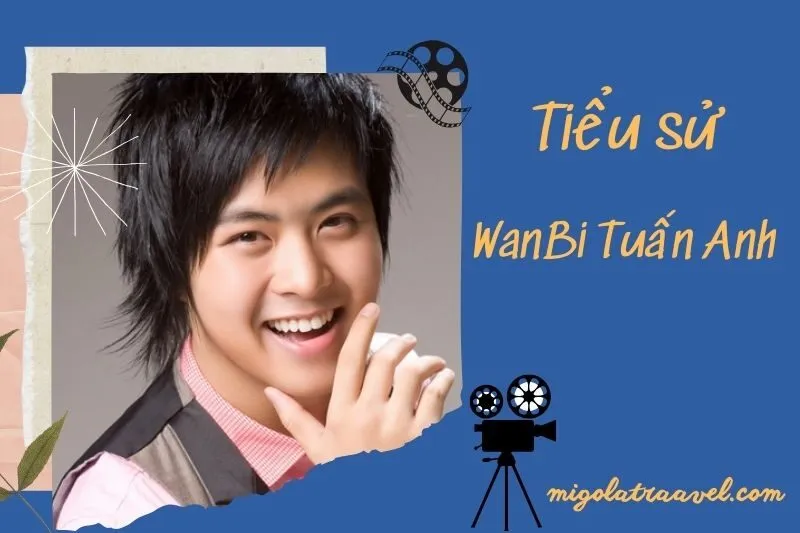 Tiểu sử WanBi Tuấn Anh 2025: Sự nghiệp và cuộc đời đầy cảm xúc